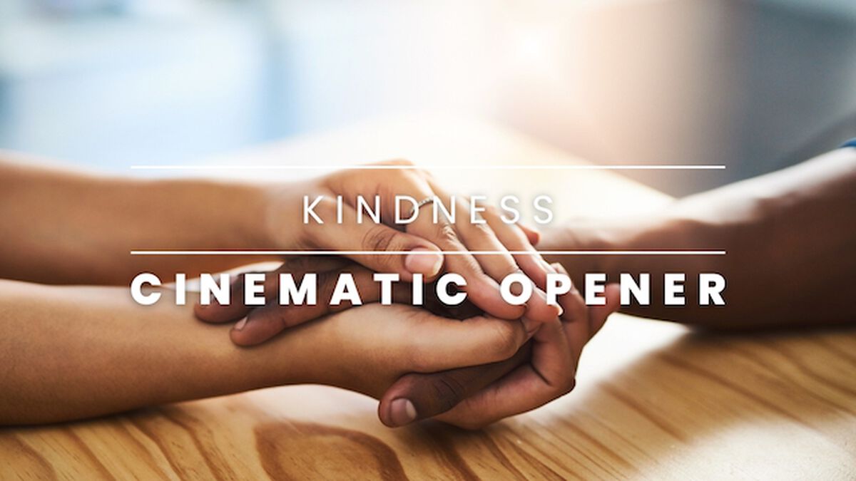 Kindness: A Cinematic Opener image number null